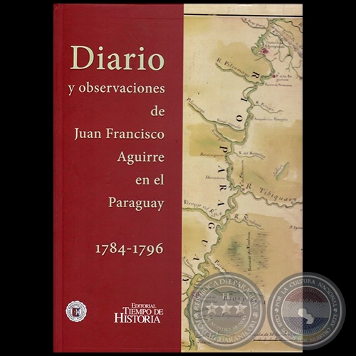 DIARIO Y OBSERVACIONES DE JUAN FRANCISCO AGUIRRE EN EL PARAGUAY 1784-1796 - Ao 2017